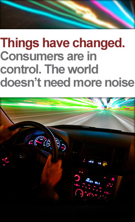 Things have changed. Consumers are in control.